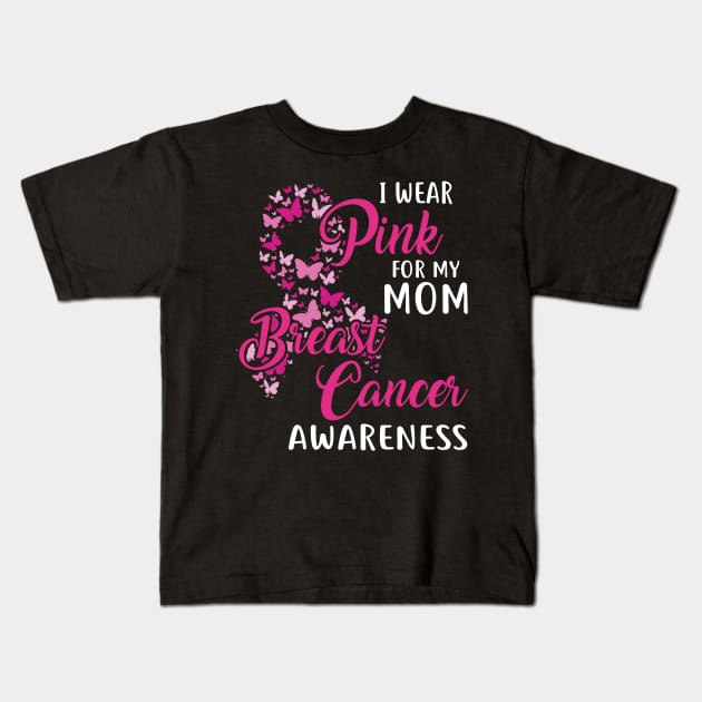 I Wear Pink For My Mom Breast Cancer Awareness Kids T-Shirt by Margaretsantana